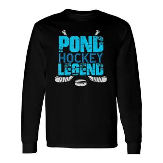 Pond Hockey Legend Sticks Long Sleeve T-Shirt T-Shirt | Mazezy
