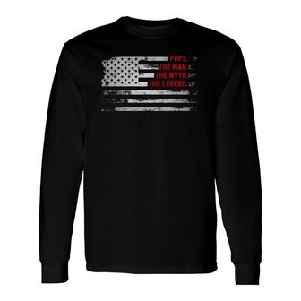 Pops The Man Myth Legend American Usa Flag Father’S Day Long Sleeve T-Shirt T-Shirt | Mazezy