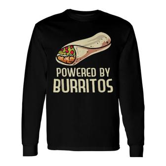 Powered By Burritos Food Mexican Party Burrito Long Sleeve T-Shirt T-Shirt | Mazezy