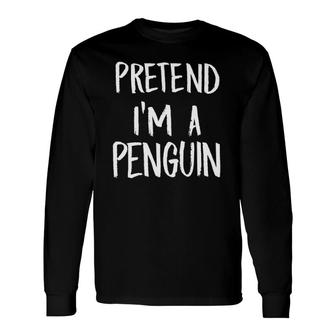 Pretend I'm A Penguin Costume Halloween Christmas Long Sleeve T-Shirt T-Shirt | Mazezy