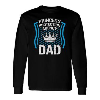 Princess Protection Agency Dad Father's Day Idea Long Sleeve T-Shirt T-Shirt | Mazezy