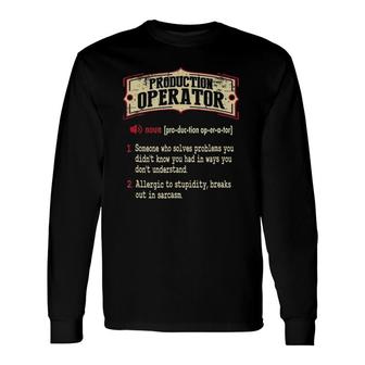 Production Operator Dictionary Term Sarcastic Long Sleeve T-Shirt | Mazezy