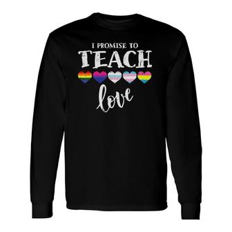 I Promise To Teach Love Lgbt-Q Pride Proud Ally Teacher Long Sleeve T-Shirt T-Shirt | Mazezy