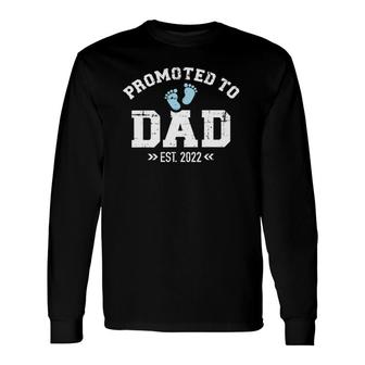 Promoted To Dad 2022 Baby Feets Long Sleeve T-Shirt T-Shirt | Mazezy