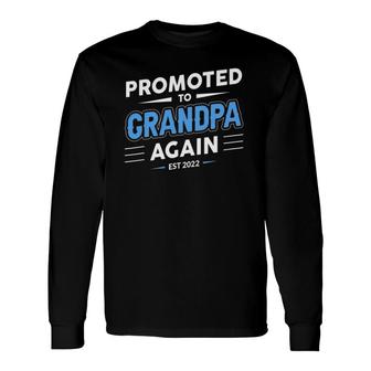 Promoted To Grandpa Again Est 2022 New Grandfather Long Sleeve T-Shirt T-Shirt | Mazezy