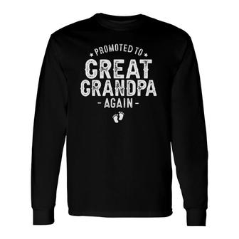Promoted To Great Grandpa Again Soon To Be Great Grandfather Long Sleeve T-Shirt T-Shirt | Mazezy