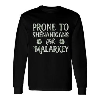 Prone To Shenanigans And Malarkey St Patricks Day Long Sleeve T-Shirt - Thegiftio UK