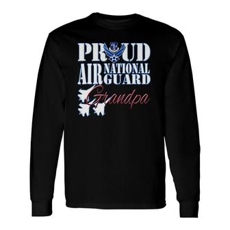 Proud Air National Guard Grandpa Air Force Military Long Sleeve T-Shirt T-Shirt | Mazezy