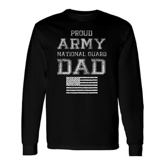 Proud Army National Guard Dad US Military Tee Long Sleeve T-Shirt T-Shirt | Mazezy