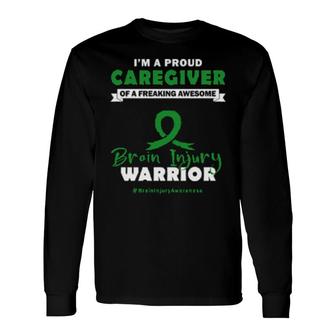 I Am A Proud Caregiver Of A Freaking Awesome Brain Injury Warrior Long Sleeve T-Shirt T-Shirt | Mazezy
