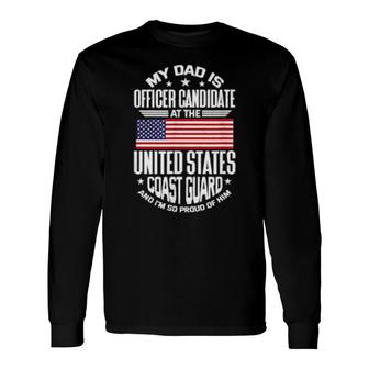 Proud Of My Coast Guard Officer Candidate Dad Long Sleeve T-Shirt T-Shirt | Mazezy