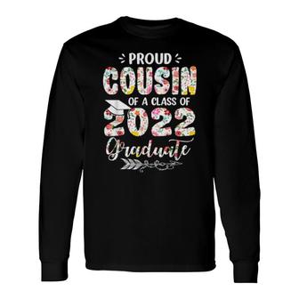 Proud Cousin Of A Class Of 2022 Graduate Flower Graduation Long Sleeve T-Shirt T-Shirt | Mazezy