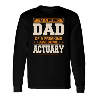 Proud Dad Of Awesome Actuary Father's Day Long Sleeve T-Shirt T-Shirt | Mazezy