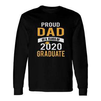 Proud Dad Of A Class Of 2020 Graduate Long Sleeve T-Shirt T-Shirt | Mazezy