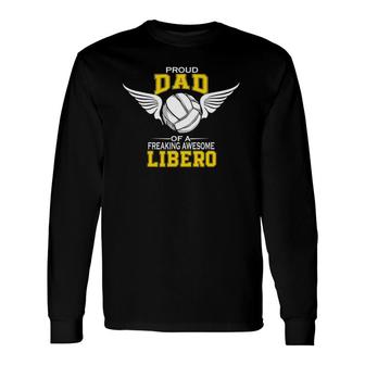 Proud Dad Of A Freaking Awesome Libero Volleyball Father Long Sleeve T-Shirt T-Shirt | Mazezy