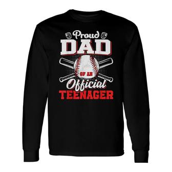 Proud Dad Of An Officialnager 13 Years Old Baseball Long Sleeve T-Shirt T-Shirt | Mazezy