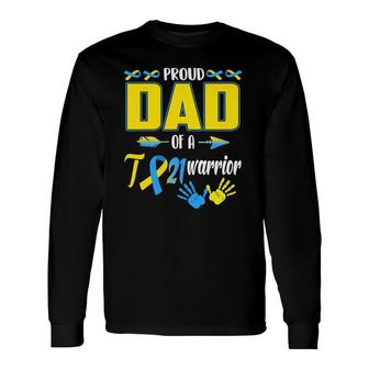 Proud Dad Of A T21 Warrior Down Syndrome Awareness Long Sleeve T-Shirt T-Shirt | Mazezy