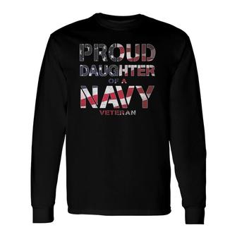 Proud Daughter Retired United States Veteran Navy Usa Flag Long Sleeve T-Shirt T-Shirt | Mazezy