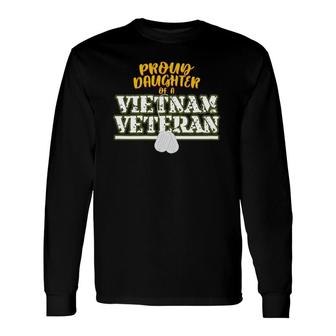 Proud Daughter Of A Vietnam Veteran I Soldier Father Long Sleeve T-Shirt T-Shirt | Mazezy