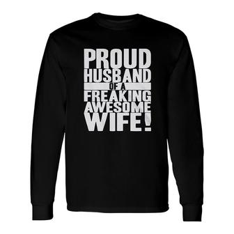 Proud Husband Of A Freaking Awesome Wife Long Sleeve T-Shirt T-Shirt | Mazezy