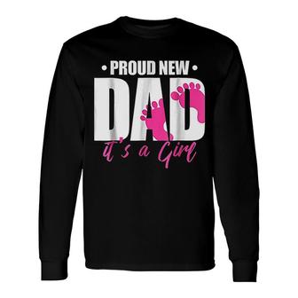 Proud New Dad It Is A Girl Long Sleeve T-Shirt T-Shirt | Mazezy