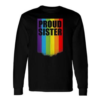 Proud Sister Lgbt-Q Gay Pride Ally Rainbow Flag Long Sleeve T-Shirt T-Shirt | Mazezy