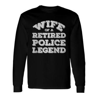 Proud Wife Of A Retired Police Officer Policeman Retirement Long Sleeve T-Shirt T-Shirt | Mazezy