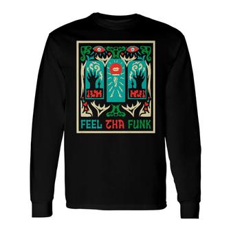 Psychedelic Feel Tha Funk Indie Aesthetic Hippie Long Sleeve T-Shirt T-Shirt | Mazezy
