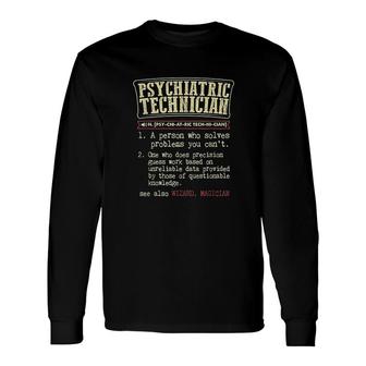 Psychiatric Technician Definition Long Sleeve T-Shirt | Mazezy