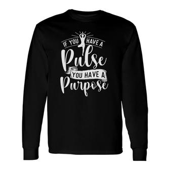 You Have A Purpose Motivational Quote Inspiration Positive Long Sleeve T-Shirt T-Shirt | Mazezy