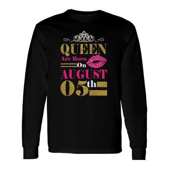 Queen Are Born On August 5Th Birthday Long Sleeve T-Shirt T-Shirt | Mazezy