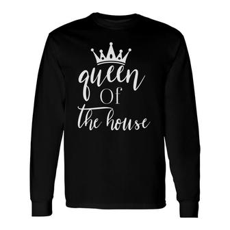 Queen Of The House Long Sleeve T-Shirt T-Shirt | Mazezy