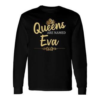 Queens Are Named Eva Personalized Birthday Name Long Sleeve T-Shirt T-Shirt | Mazezy