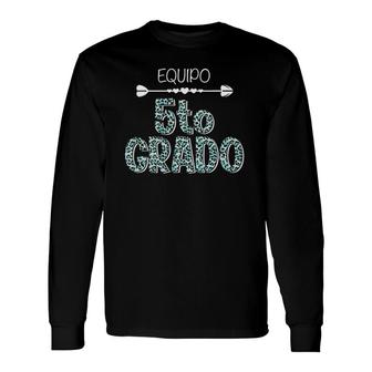 Quinto 5 Grado Equipo Spanish Teacher Team Maestra Espanol Long Sleeve T-Shirt T-Shirt | Mazezy