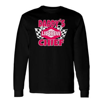 Racing S Daddy's Lil Crew Chief S Pit Crew Long Sleeve T-Shirt T-Shirt | Mazezy