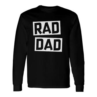 Rad Dad Long Sleeve T-Shirt T-Shirt | Mazezy