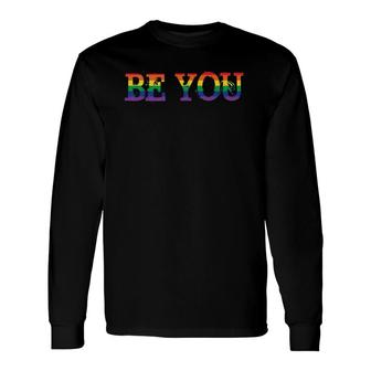 Be You Rainbow Gay Pride Month Lgbtq Gays Equality Rights Long Sleeve T-Shirt T-Shirt | Mazezy