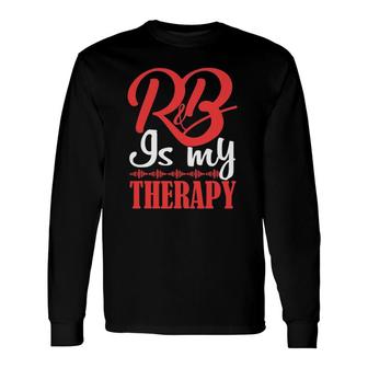 R&B Is My Therapy Rhythm And Blues Cool Music Long Sleeve T-Shirt T-Shirt | Mazezy