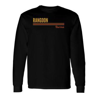 Rangoon Burma Myanmar Lover Long Sleeve T-Shirt | Mazezy