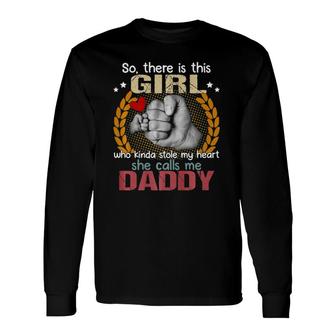 There Is This Girl Kinda Stole My Heart She Calls Me Daddy Long Sleeve T-Shirt T-Shirt | Mazezy