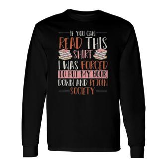 If You Read This I Was Forced To Put My Book Down Reading Long Sleeve T-Shirt T-Shirt | Mazezy