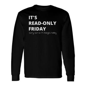 Read Only Friday Network Administrator Tech Support Long Sleeve T-Shirt T-Shirt | Mazezy