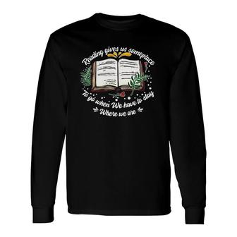 Reading Gives Someplace To Go When We Have To Stay 2 Ver2 Long Sleeve T-Shirt | Mazezy