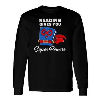 Reading Gives You Super Powers Super Hero Long Sleeve T-Shirt T-Shirt | Mazezy