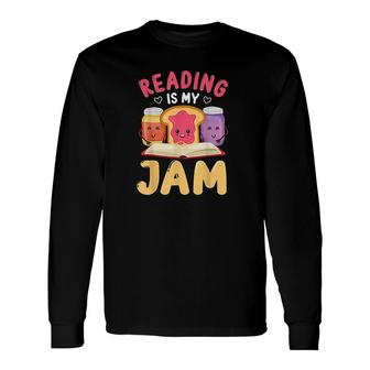 Reading Is My Jam I Love To Read Books Long Sleeve T-Shirt - Thegiftio