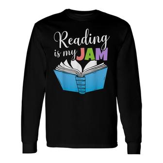 Reading Is My Jam For A Teacher Reading Read Teacher Long Sleeve T-Shirt - Thegiftio