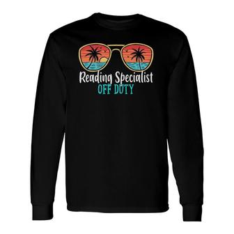 Reading Specialist Off Duty Happy Last Day Of School Summer Long Sleeve T-Shirt T-Shirt | Mazezy