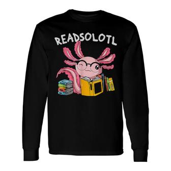Readsolotl Read Book Axolotl Reading Fish Books Lizard Long Sleeve T-Shirt T-Shirt | Mazezy