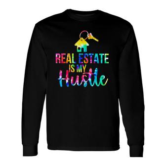 Real Estate Is My Hustle Realtor Real Estate Long Sleeve T-Shirt T-Shirt | Mazezy CA