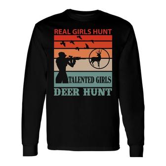 Real Girls Hunt Talented Girls Deer Hunt Hunting Hunter Long Sleeve T-Shirt - Thegiftio